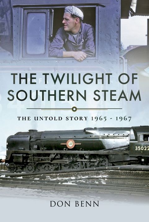 The Twilight of Southern Steam(Kobo/電子書)