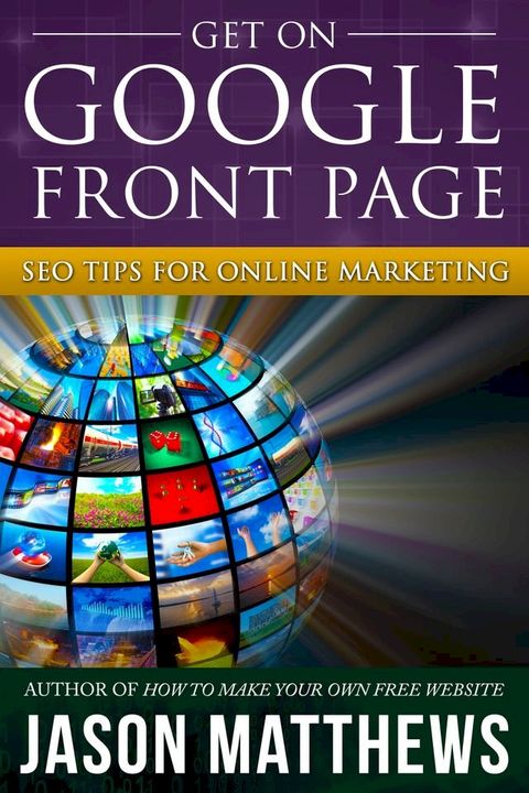 Get On Google Front Page: SEO Tips for Online Marketing(Kobo/電子書)