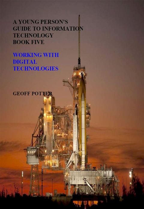 A Young Person's Guide To Information Technology Book Five WorkingWith Digital Technologies(Kobo/電子書)