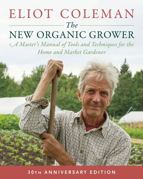 The New Organic Grower, 3rd Edition(Kobo/電子書)