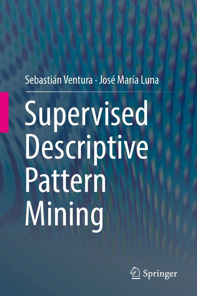  Supervised Descriptive Pattern Mining(Kobo/電子書)