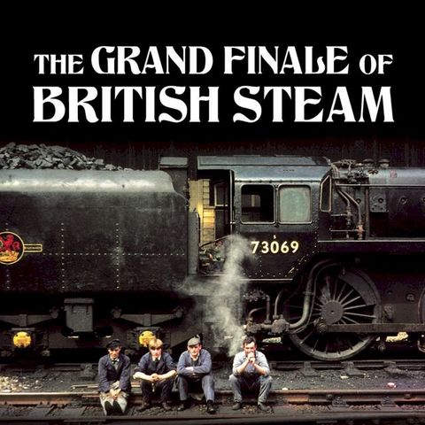 The Grand Finale of British Steam(Kobo/電子書)