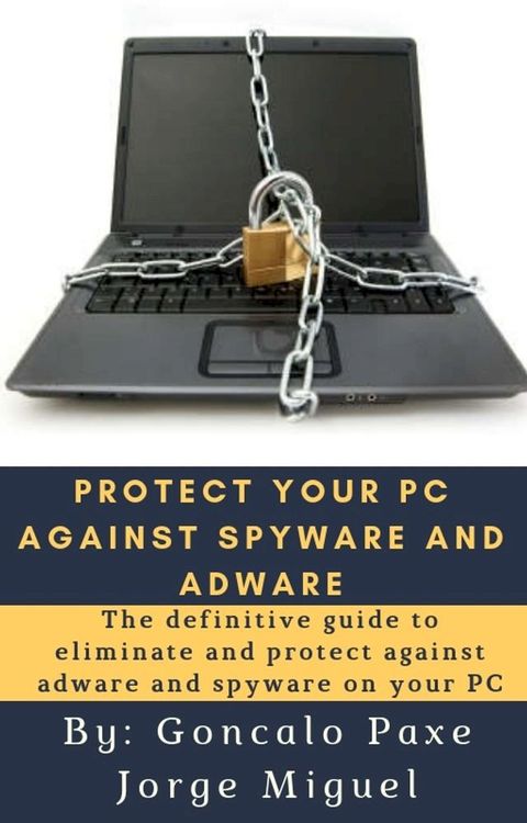 PROTECT YOUR PC AGAINST SPYWARE AND ADWARE(Kobo/電子書)