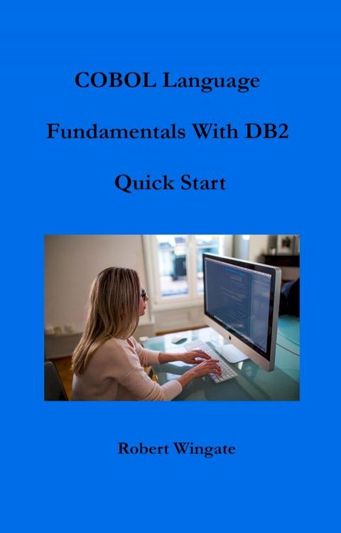 COBOL Language Fundamentals with DB2 Quick Start(Kobo/電子書)