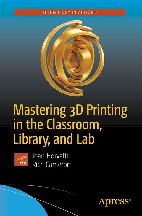 Mastering 3D Printing in the Classroom, Library, and Lab(Kobo/電子書)