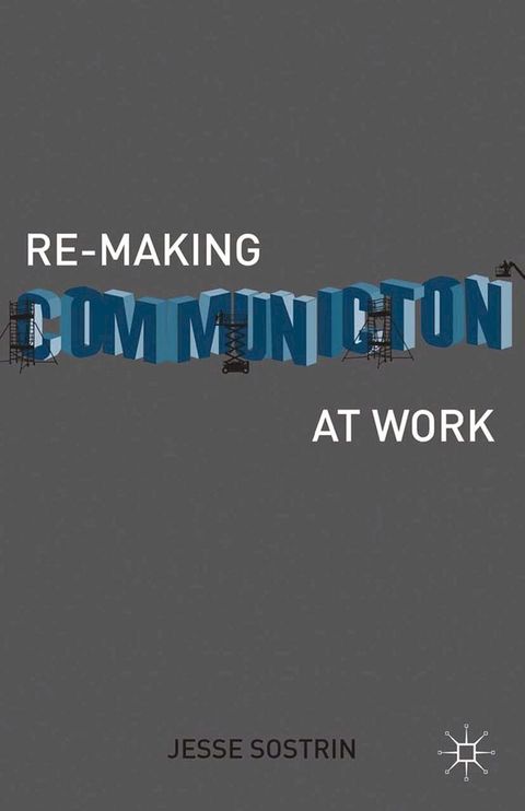 Re-Making Communication at Work(Kobo/電子書)