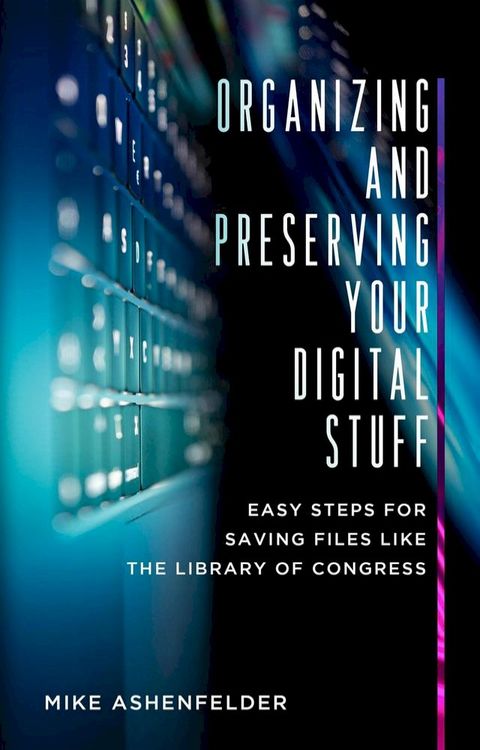 Organizing and Preserving Your Digital Stuff(Kobo/電子書)