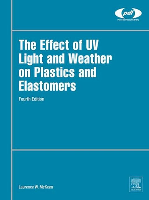 The Effect of UV Light and Weather on Plastics and Elastomers(Kobo/電子書)