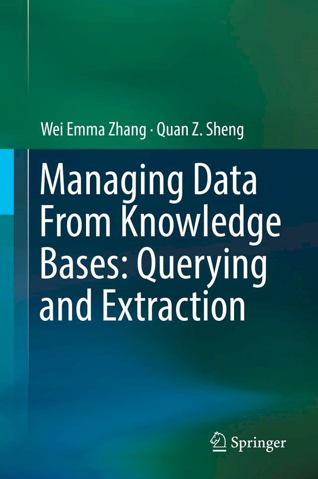  Managing Data From Knowledge Bases: Querying and Extraction(Kobo/電子書)