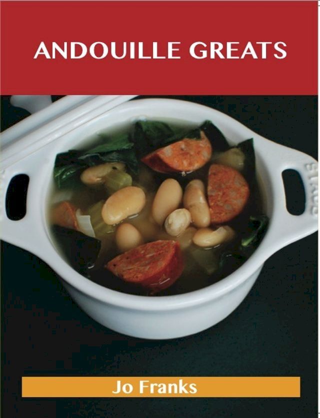  Andouille Greats: Delicious Andouille Recipes, The Top 77 Andouille Recipes(Kobo/電子書)