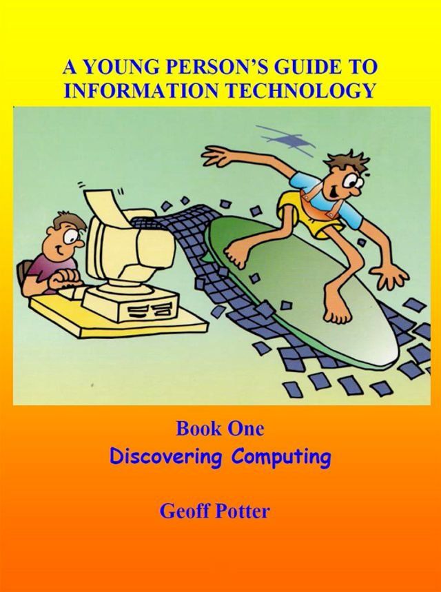  A Young Person's Guide To Information Technology Book One Discovering Computing(Kobo/電子書)