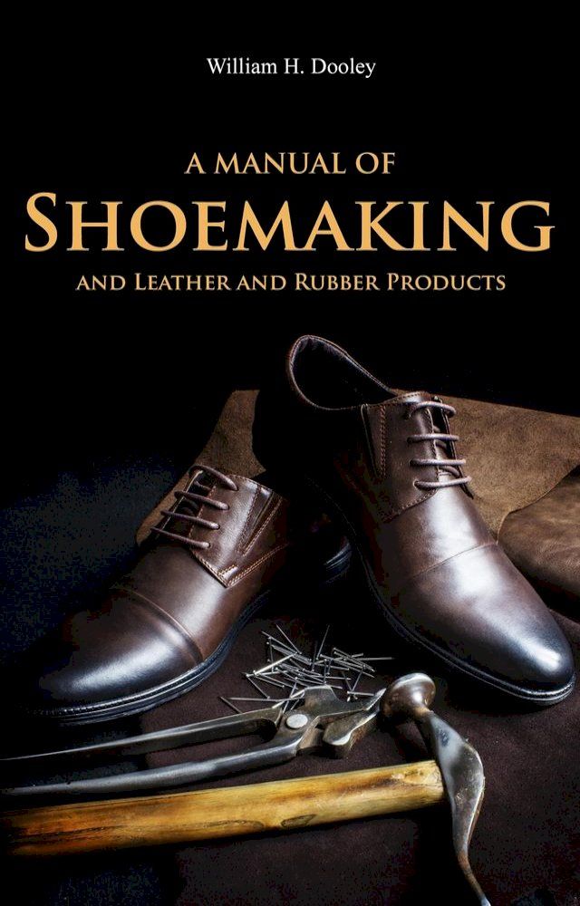  A Manual of Shoemaking and Leather and Rubber Products(Kobo/電子書)