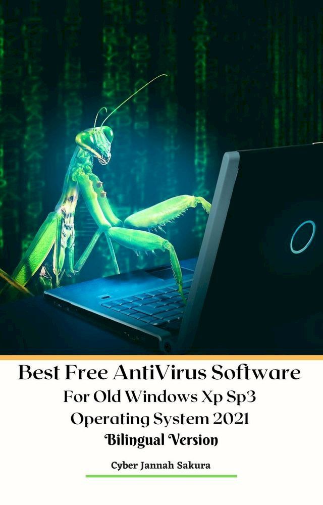  Best Free Anti Virus Software For Old Windows Xp Sp3 Operating System 2021 Bilingual Version(Kobo/電子書)