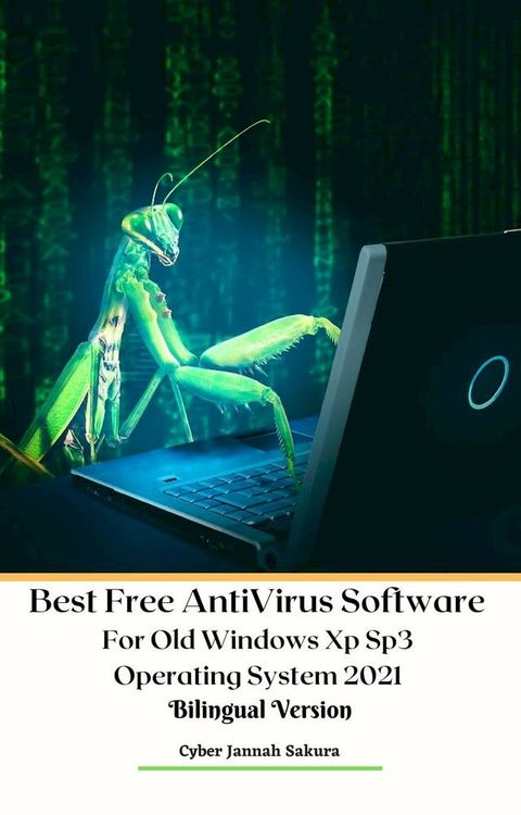 Best Free Anti Virus Software For Old Windows Xp Sp3 Operating System 2021 Bilingual Version(Kobo/電子書)