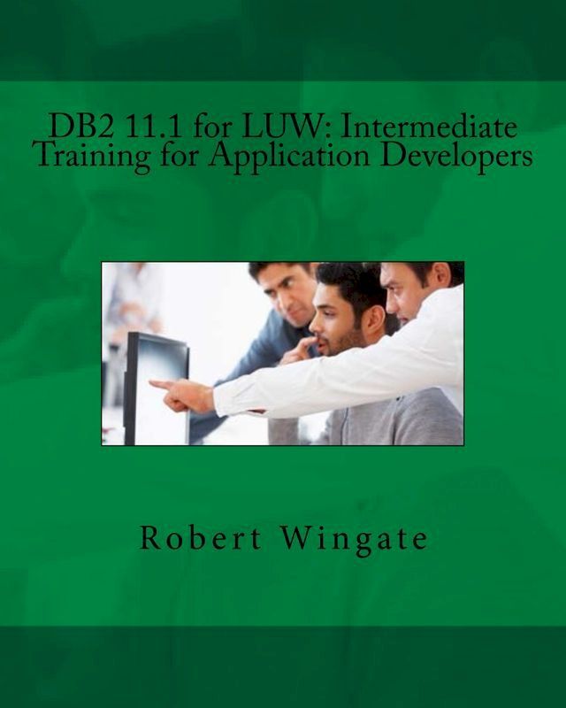  DB2 11.1 for LUW: Intermediate Training for Application Developers(Kobo/電子書)