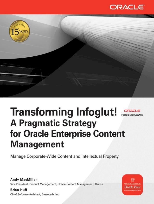  Transforming Infoglut! A Pragmatic Strategy for Oracle Enterprise Content Management(Kobo/電子書)