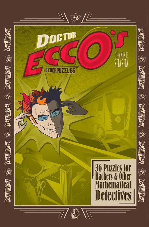 Doctor Ecco's Cyberpuzzles: 36 Puzzles for Hackers and Other Mathematical Detectives(Kobo/電子書)