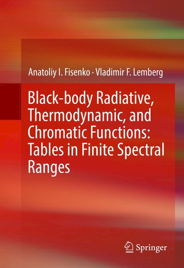  Black-body Radiative, Thermodynamic, and Chromatic Functions: Tables in Finite Spectral Ranges(Kobo/電子書)