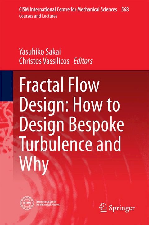 Fractal Flow Design: How to Design Bespoke Turbulence and Why(Kobo/電子書)