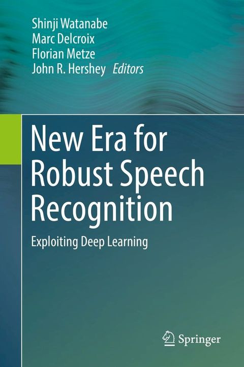 New Era for Robust Speech Recognition(Kobo/電子書)