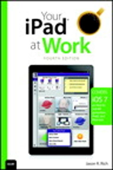 Your iPad at Work (covers iOS 7 on iPad Air, iPad 3rd and 4th generation, iPad2, and iPad mini)(Kobo/電子書)