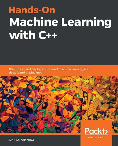 Hands-On Machine Learning with C++(Kobo/電子書)