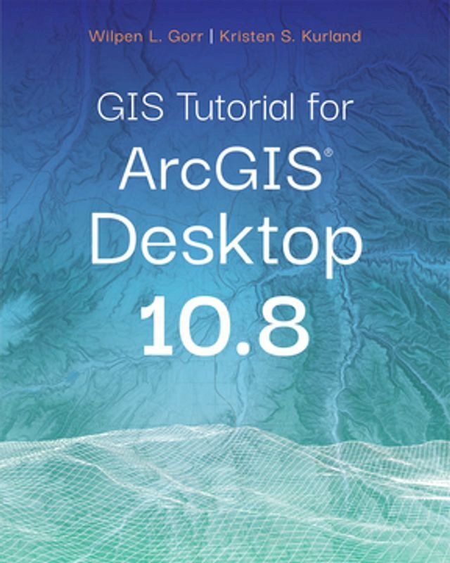  GIS Tutorial for ArcGIS Desktop 10.8(Kobo/電子書)