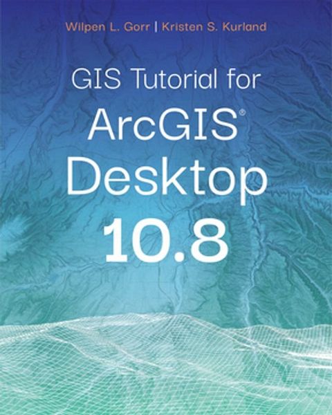 GIS Tutorial for ArcGIS Desktop 10.8(Kobo/電子書)