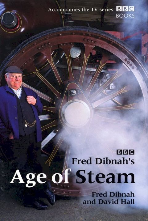 Fred Dibnah's Age Of Steam(Kobo/電子書)