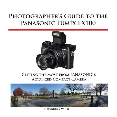 Photographer's Guide to the Panasonic Lumix LX100(Kobo/電子書)