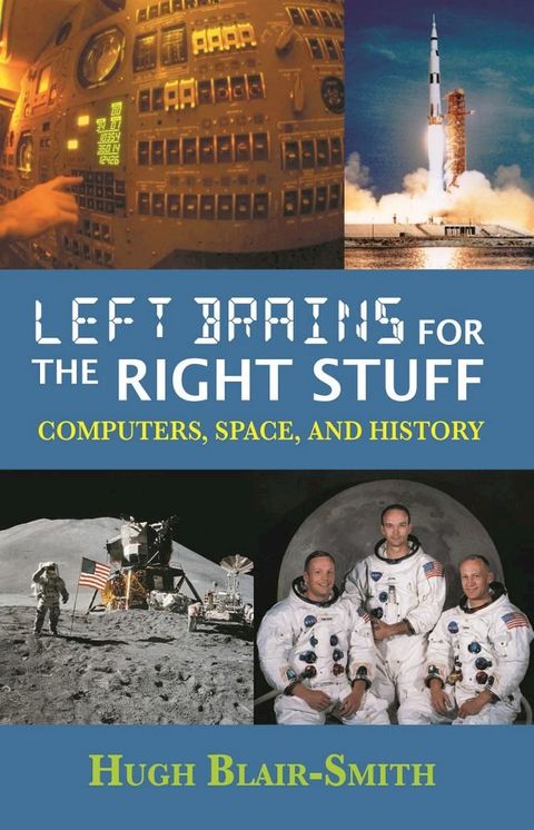 Left Brains for the Right Stuff: Computers, Space, and History(Kobo/電子書)