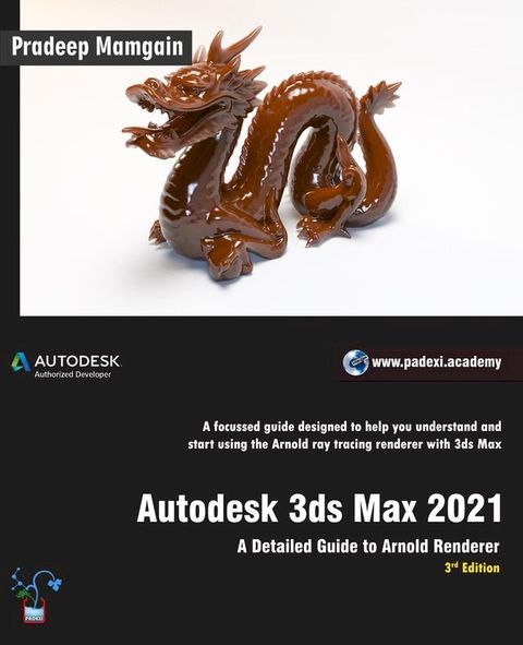 Autodesk 3ds Max 2021: A Detailed Guide to Arnold Renderer, 3rd Edition(Kobo/電子書)