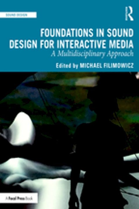 Foundations in Sound Design for Interactive Media(Kobo/電子書)