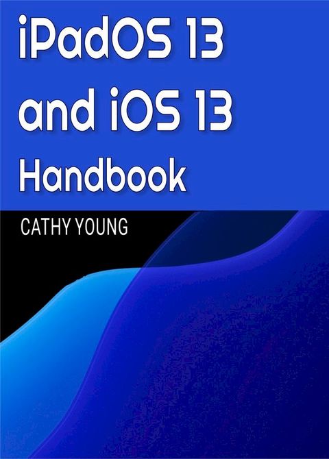 iPadOS 13 and iOS 13 Handbook(Kobo/電子書)