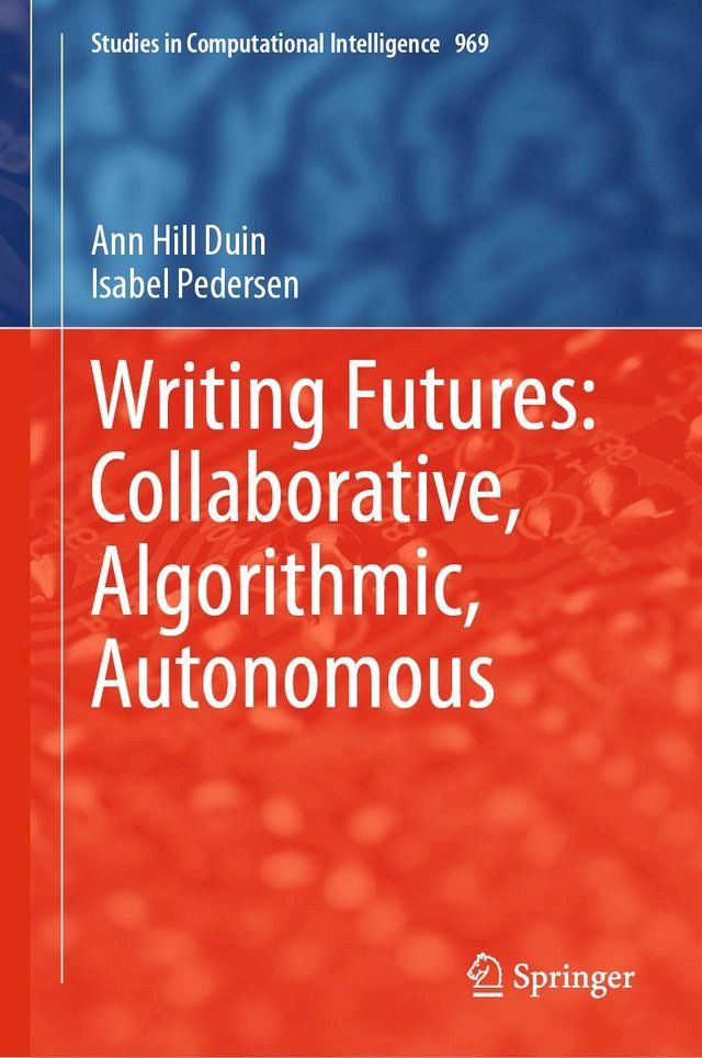  Writing Futures: Collaborative, Algorithmic, Autonomous(Kobo/電子書)