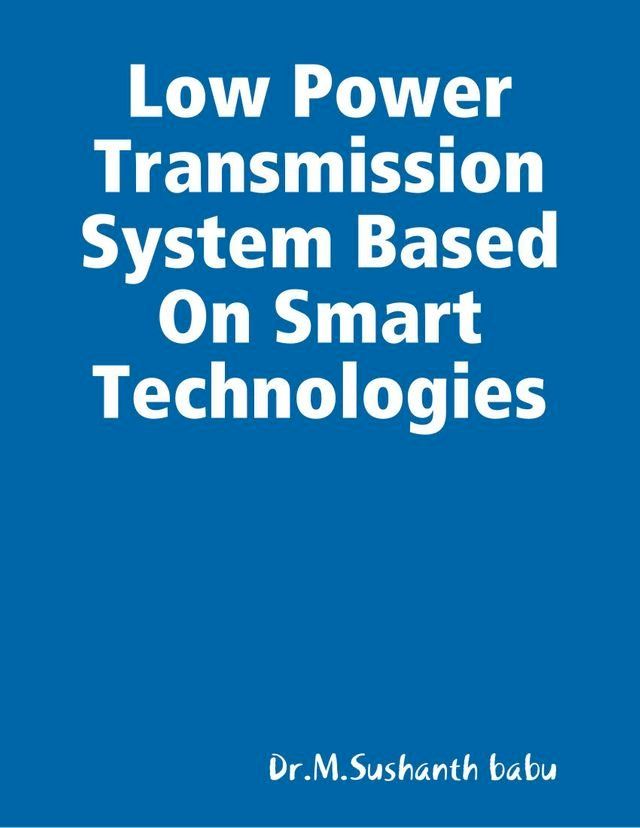  Low Power Transmission System Based On Smart Technologies(Kobo/電子書)