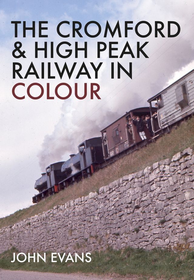  The Cromford & High Peak Railway in Colour(Kobo/電子書)