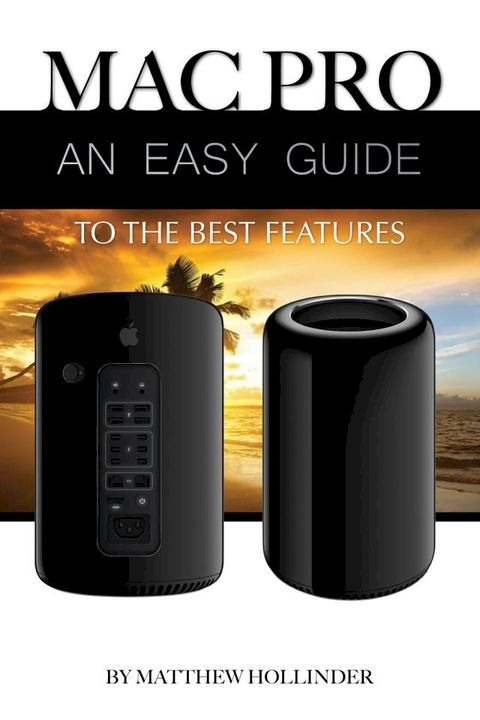 Mac Pro: An Easy Guide to the Best Features(Kobo/電子書)