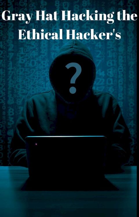 Gray Hat Hacking the Ethical Hacker's(Kobo/電子書)