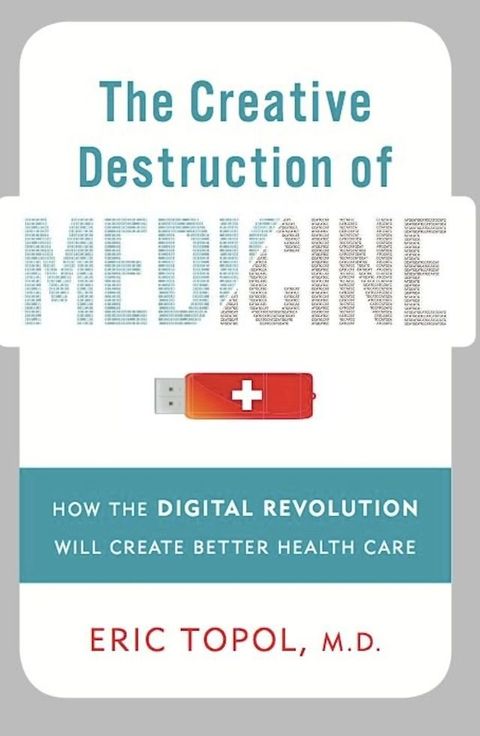 The Creative Destruction of Medicine(Kobo/電子書)