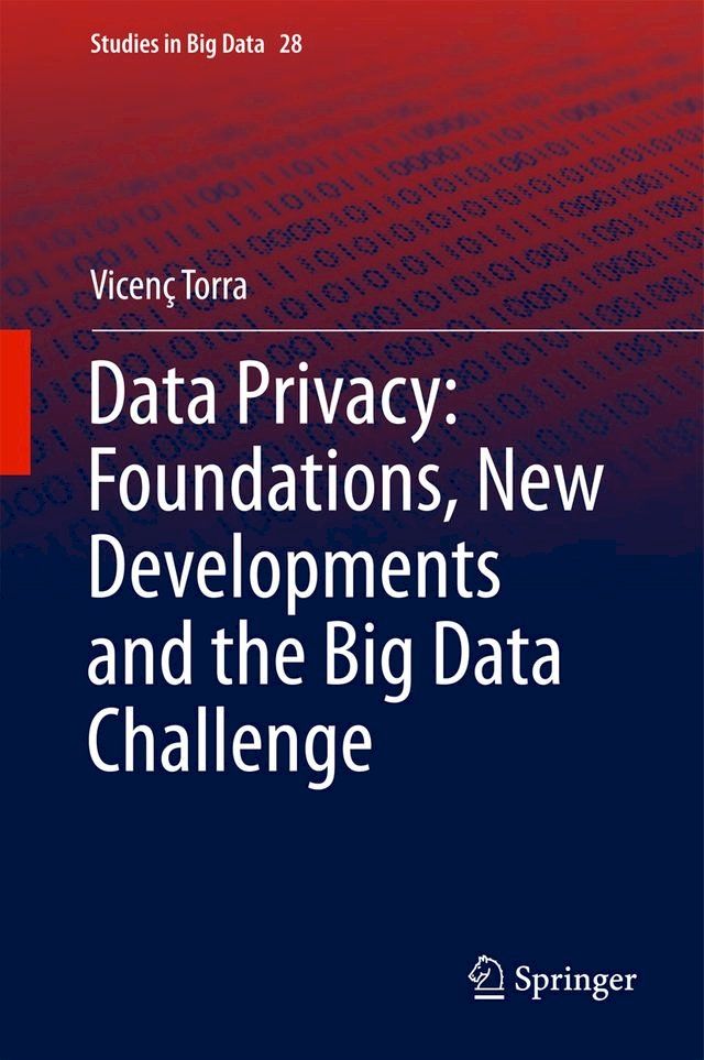  Data Privacy: Foundations, New Developments and the Big Data Challenge(Kobo/電子書)