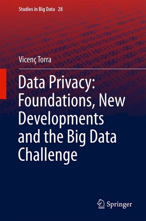 Data Privacy: Foundations, New Developments and the Big Data Challenge(Kobo/電子書)