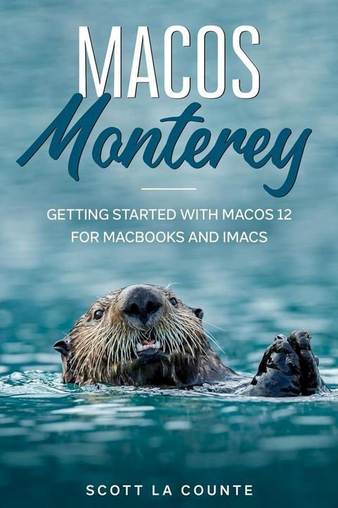 MacOS Monterey: Getting Started with MacOS 12 for MacBooks and iMacs(Kobo/電子書)