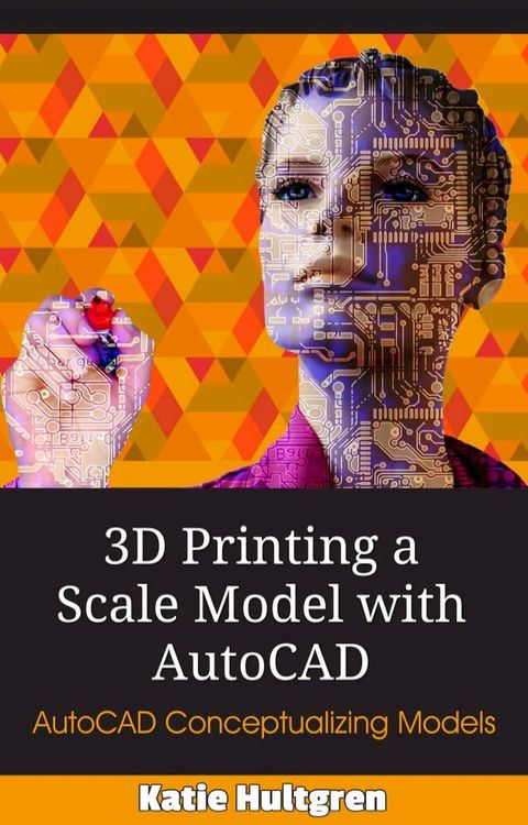 3D Printing a Scale Model with AutoCAD(Kobo/電子書)