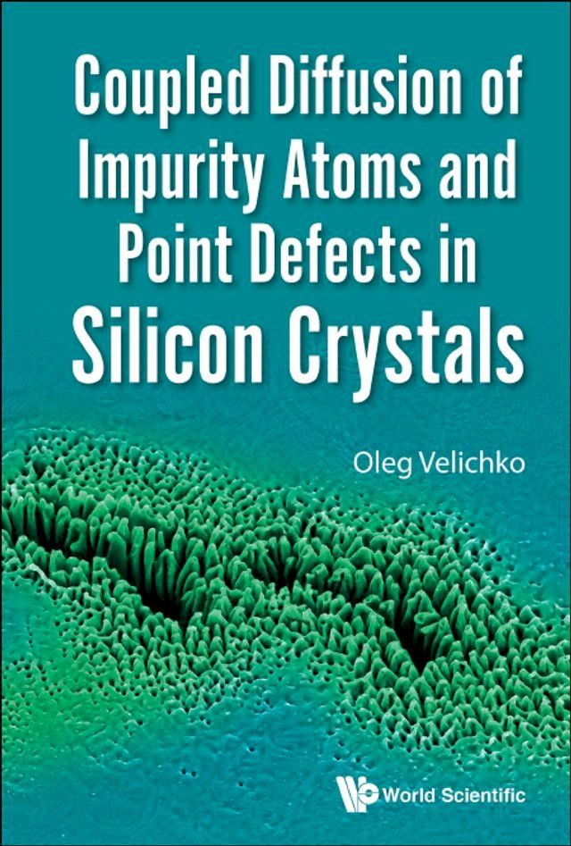  Coupled Diffusion Of Impurity Atoms And Point Defects In Silicon Crystals(Kobo/電子書)