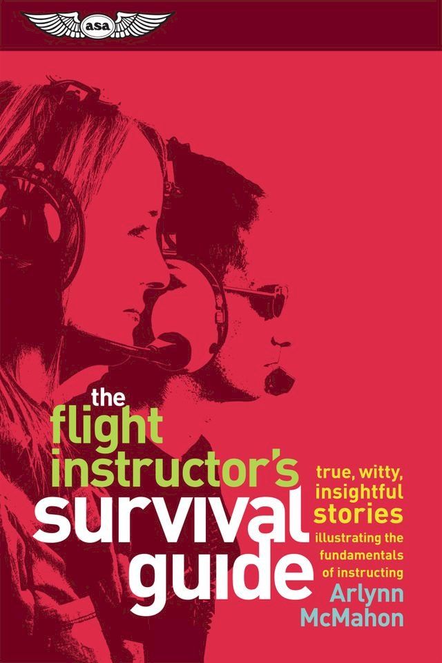  The Flight Instructor's Survival Guide(Kobo/電子書)