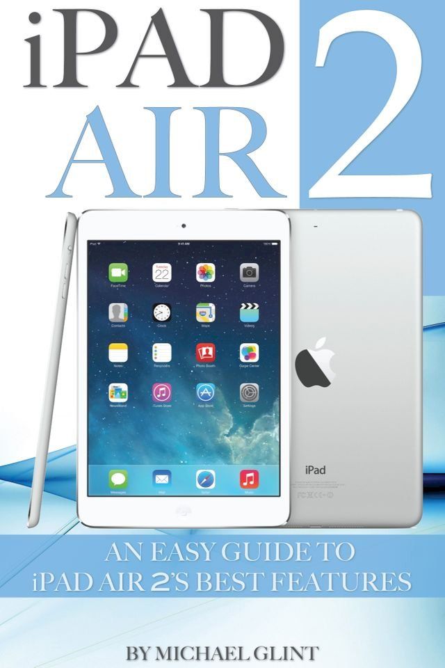  iPad Air 2: An Easy Guide to iPad Air 2’s Best Features(Kobo/電子書)