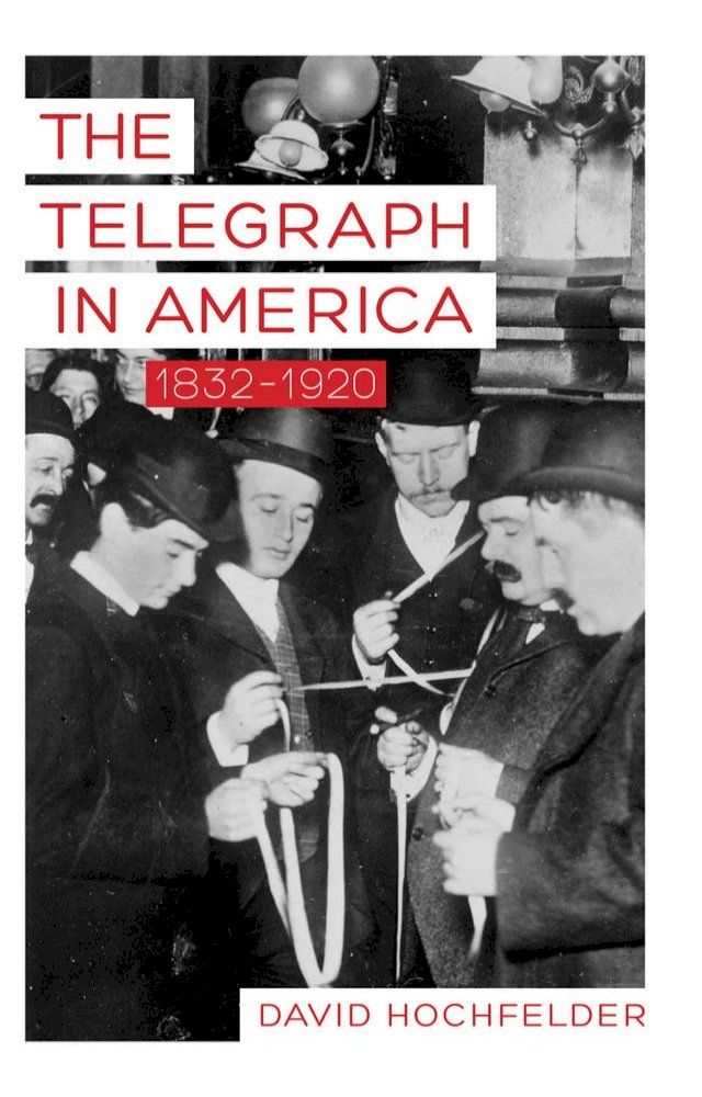  The Telegraph in America, 1832–1920(Kobo/電子書)