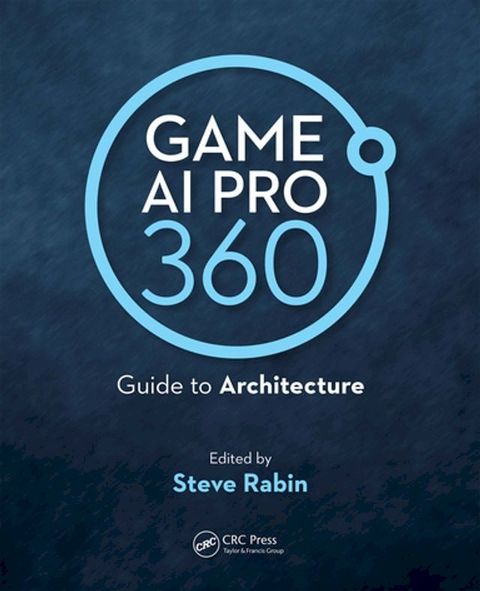 Game AI Pro 360: Guide to Architecture(Kobo/電子書)