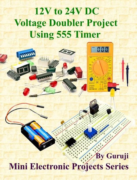 12V to 24V DC Voltage Doubler Project Using 555 Timer(Kobo/電子書)